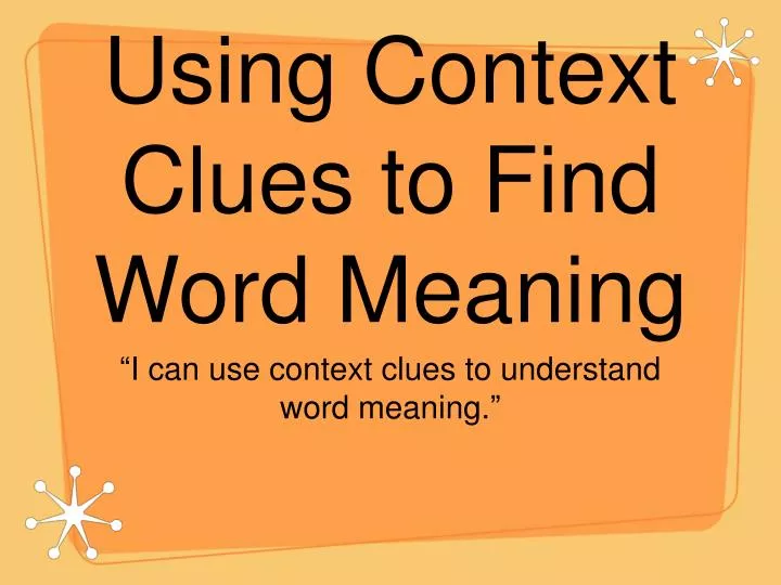 PPT - Using Context Clues to Find Word Meaning PowerPoint Presentation ...