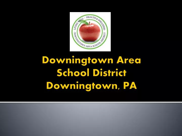 PPT Downingtown Area School District Downingtown, PA PowerPoint