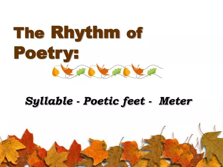 PPT - The Rhythm Of Poetry: PowerPoint Presentation, Free Download - ID ...