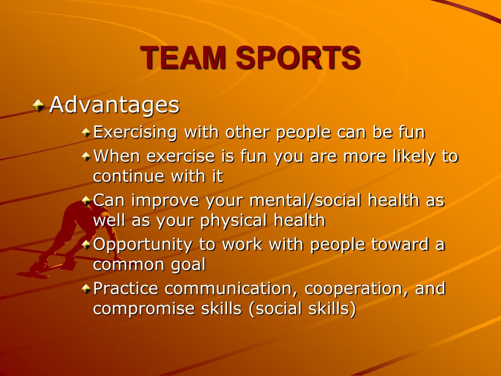 Many of you do sports. Team Sport advantages. Advantages of Team Sports. Advantages of individual Sports. Team Sport and individual Sport.