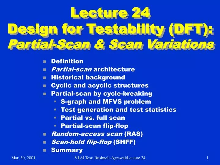 lecture 24 design for testability dft partial scan scan variations n.