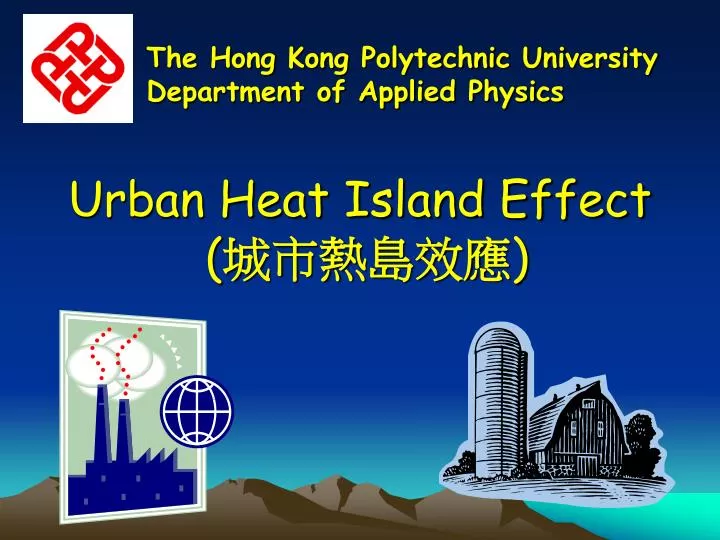 The image features a presentation slide from Hong Kong Polytechnic University’s Department of Applied Physics, discussing the urban heat island effect, with illustrations of a factory emitting pollution, a globe, and the Hong Kong skyline, highlighting concerns related to heat and environmental impact on senior citizens in heat shelters.
