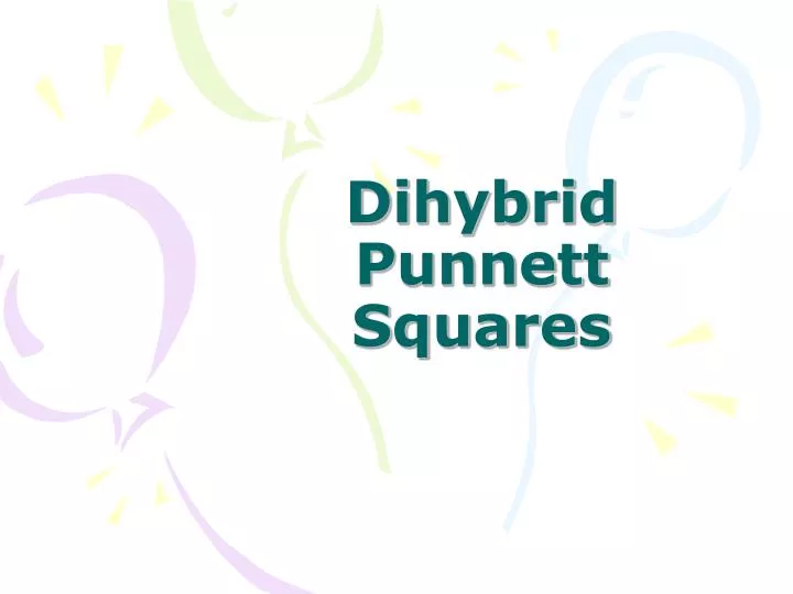 PPT - Dihybrid Punnett Squares PowerPoint Presentation ...
