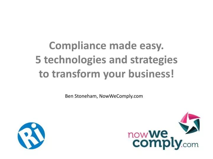 PPT Compliance made easy. 5 technologies and strategies to transform