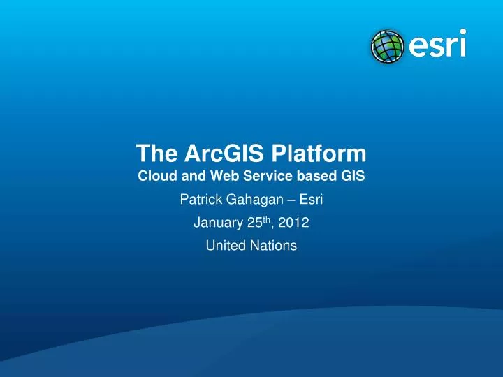 PPT - The ArcGIS Platform Cloud and Web Service based GIS PowerPoint ...