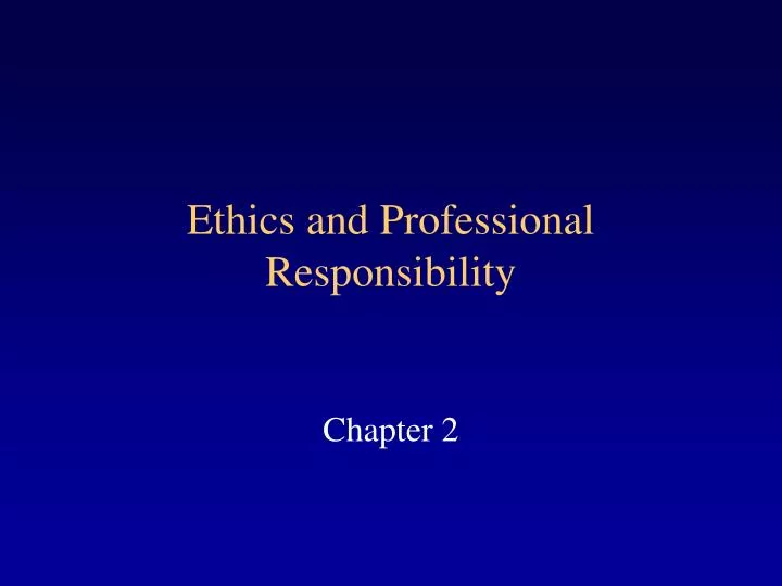 PPT Ethics and Professional Responsibility PowerPoint Presentation