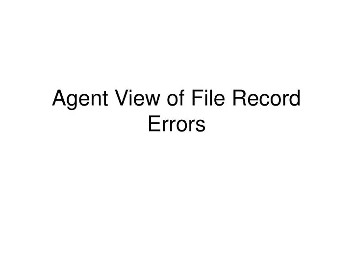 agent view of file record errors n.