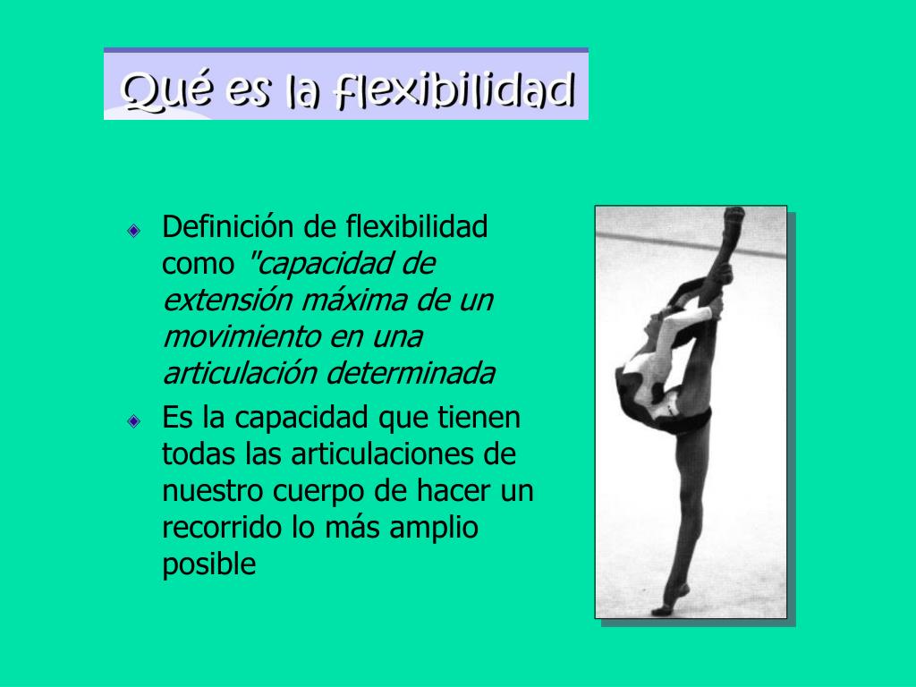 PPT - Definición de flexibilidad como "capacidad de extensión máxima de