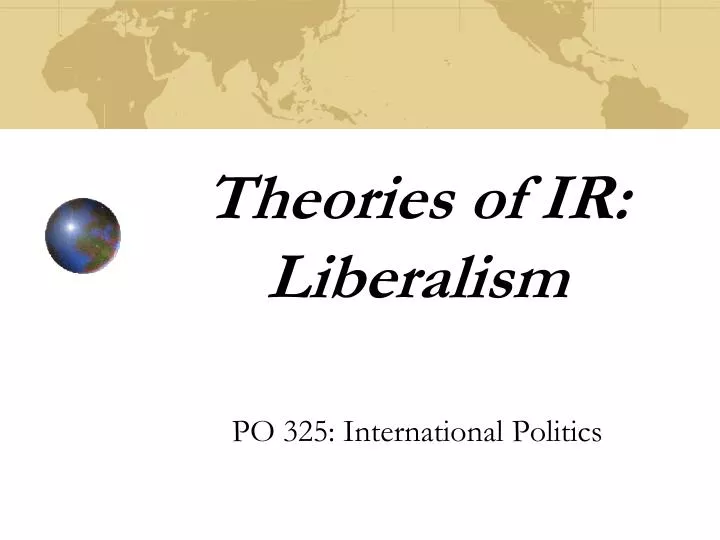 PPT Theories of IR Liberalism PowerPoint Presentation, free download