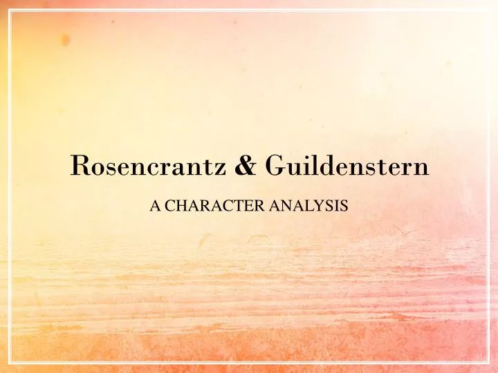 an analysis of rosencrantz guildenstern are dead Title of the work rosencrantz and guildenstern are dead author tom stoppard nationality/ethnic background czechoslovakian, later becomes an american citizen. an analysis of rosencrantz guildenstern are dead Title of the work rosencrantz and guildenstern are dead author tom stoppard nationality/ethnic background czechoslovakian, later becomes an american citizen.