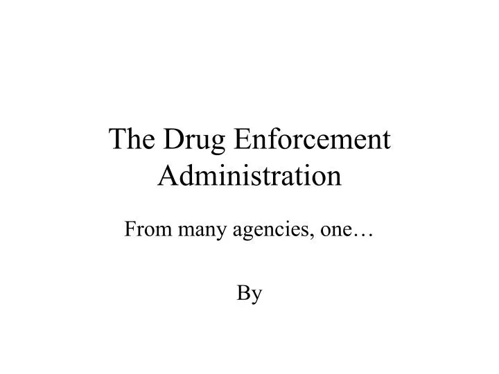 PPT The Drug Enforcement Administration PowerPoint Presentation, free