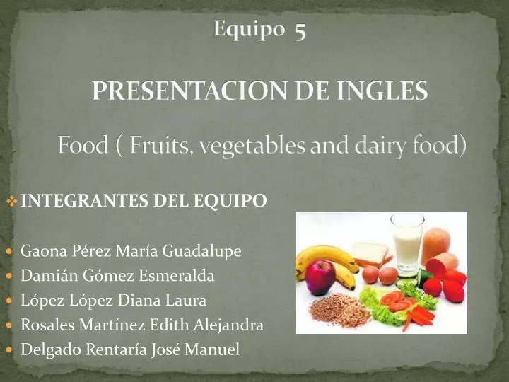 Ppt Equipo 5 Presentacion De Ingles Food Fruits Vegetables And Dairy Food Powerpoint Presentation Id