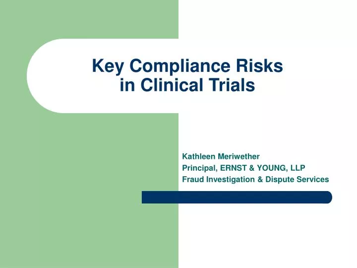 PPT Key Compliance Risks in Clinical Trials PowerPoint Presentation