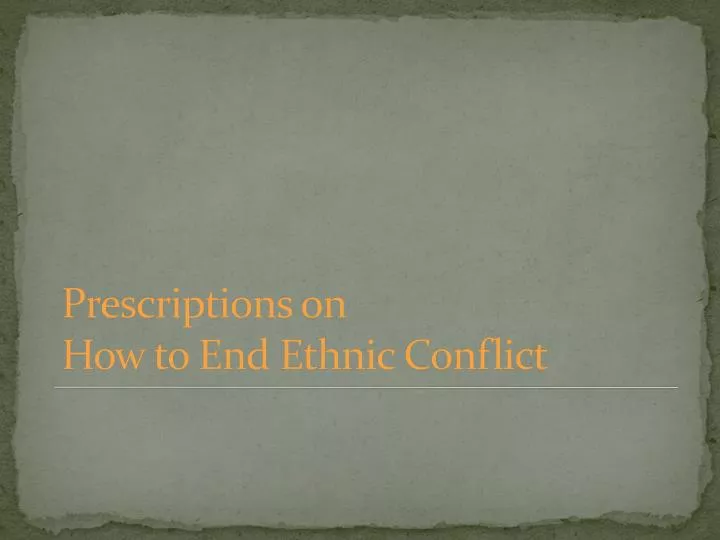 prescriptions on how to end ethnic conflict n.