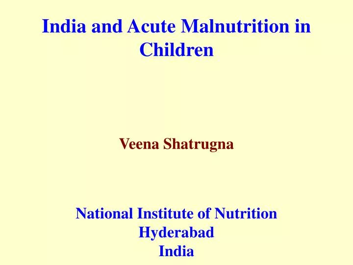 PPT - India and Acute Malnutrition in Children Veena Shatrugna National ...