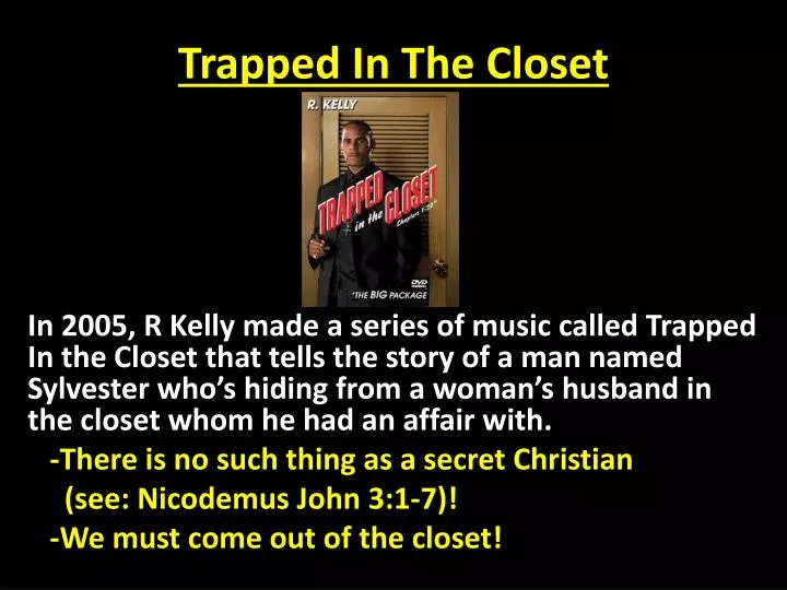 Ppt Trapped In The Closet Powerpoint Presentation Free Download