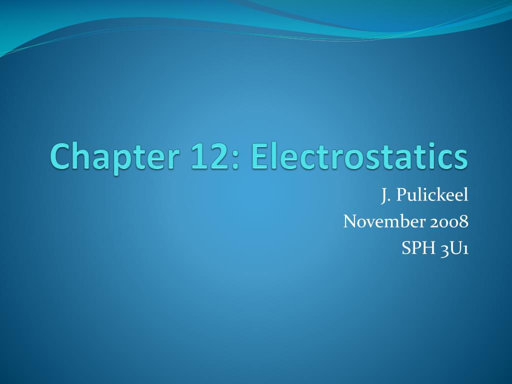 PPT - Chapter 12: Electrostatics PowerPoint Presentation, free download -  ID:1800222