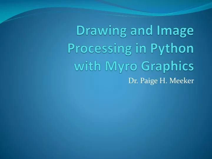 PPT - Drawing and Image Processing in Python with Myro Graphics ...
