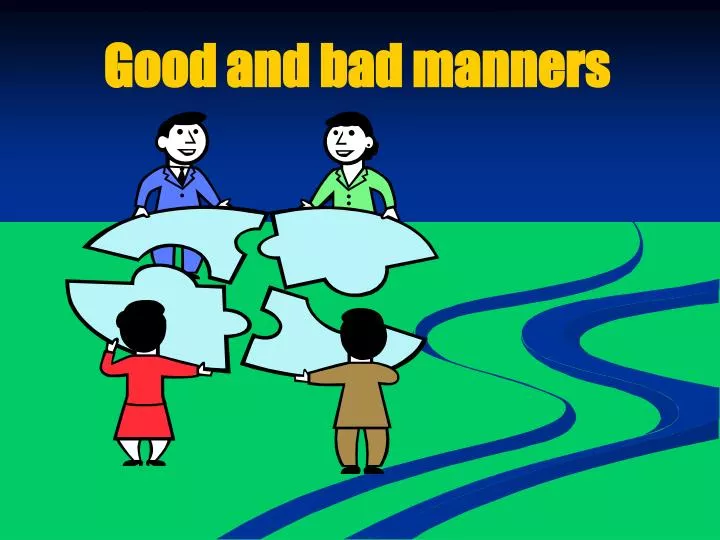good and bad manners good and bad manners