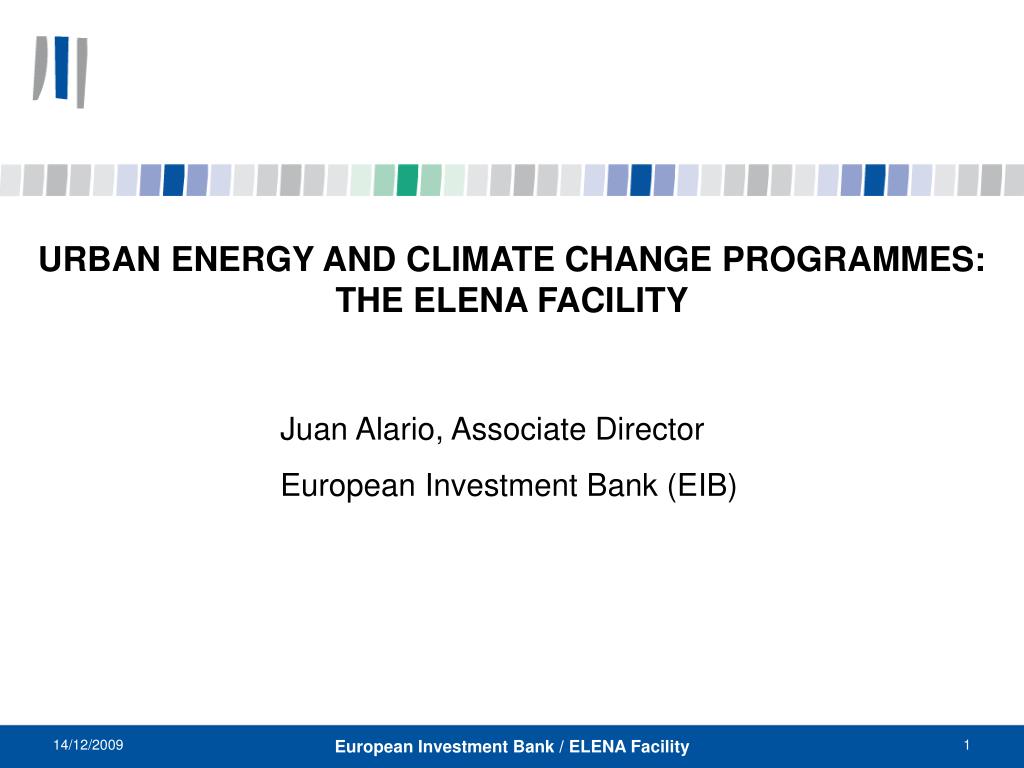 PPT - Urban Energy and Climate Change Programmes: The ELENA Facility  Insights PowerPoint Presentation - ID:1801673