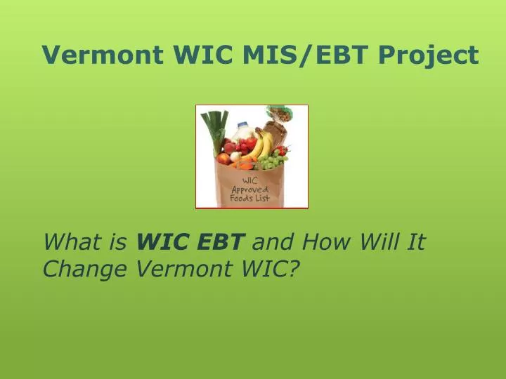 PPT Vermont WIC MIS/EBT Project PowerPoint Presentation, free