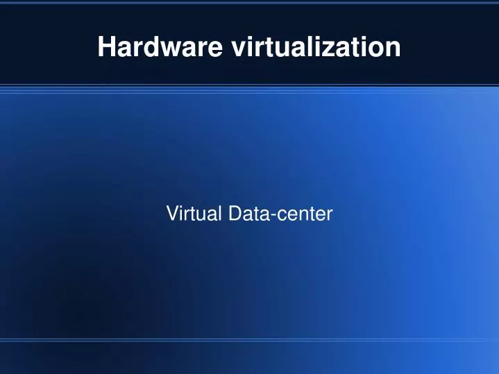 PPT - Hardware virtualization PowerPoint Presentation, free download ...