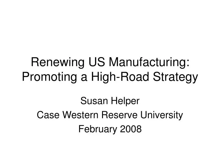 renewing us manufacturing promoting a high road strategy n.