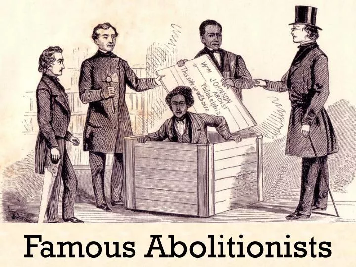 ppt famous abolitionists powerpoint presentation id 1806794 famous abolitionists
