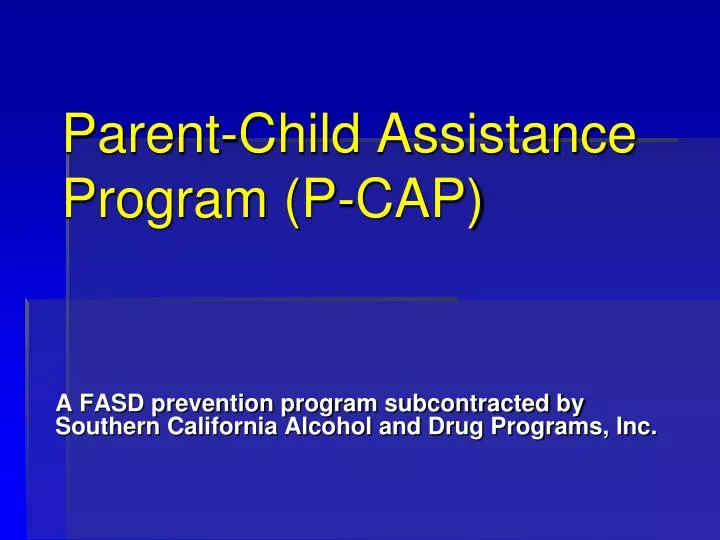 PPT - Parent-Child Assistance Program (P-CAP) PowerPoint Presentation ...