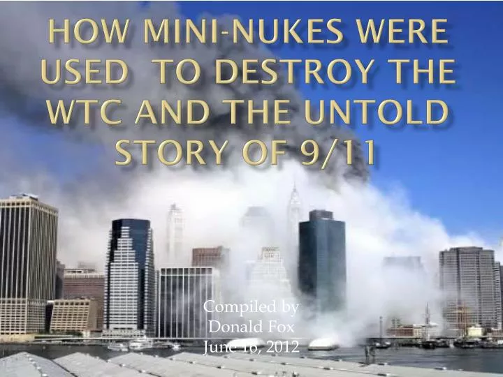 how mini nukes were used to destroy the wtc and the untold story of 9 11 n.