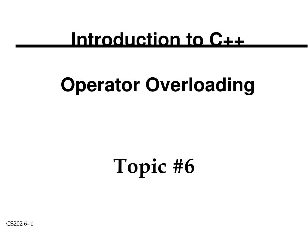 Introduction to Operator Overloading in C++ - ppt download