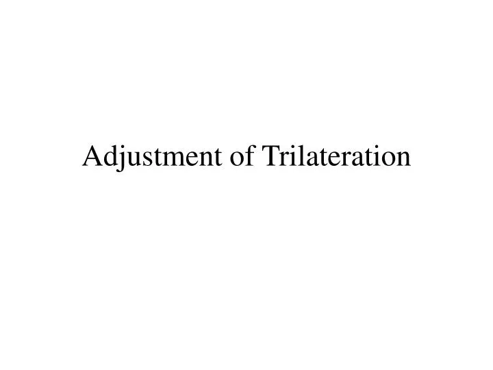 PPT - Adjustment of Trilateration PowerPoint Presentation, free ...