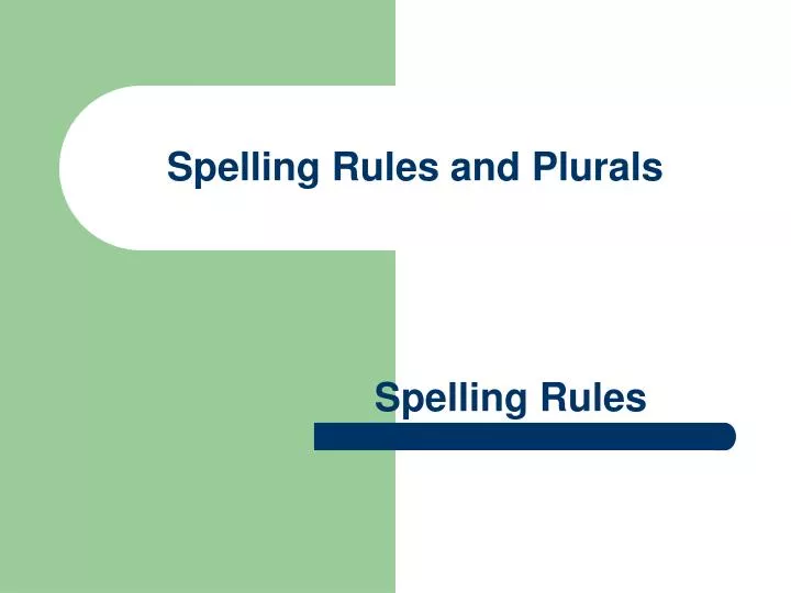 PPT Spelling Rules And Plurals PowerPoint Presentation Free Download