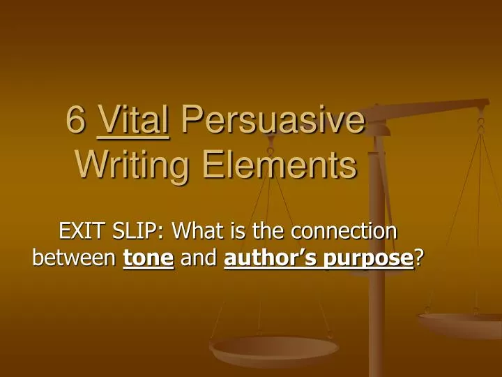 PPT - 6 Vital Persuasive Writing Elements PowerPoint Presentation, free ...