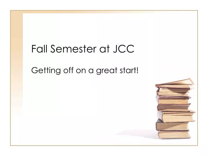 PPT Fall Semester at JCC PowerPoint Presentation, free download ID