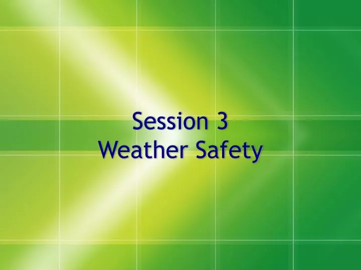 PPT - Session 3 Weather Safety PowerPoint Presentation, free download ...
