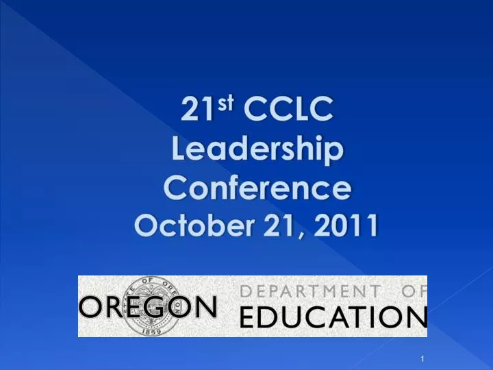 PPT 21 st CCLC Leadership Conference October 21, 2011 PowerPoint