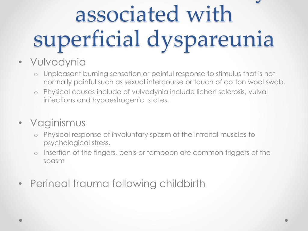 Conditions commonly associated with superficial dyspareunia.