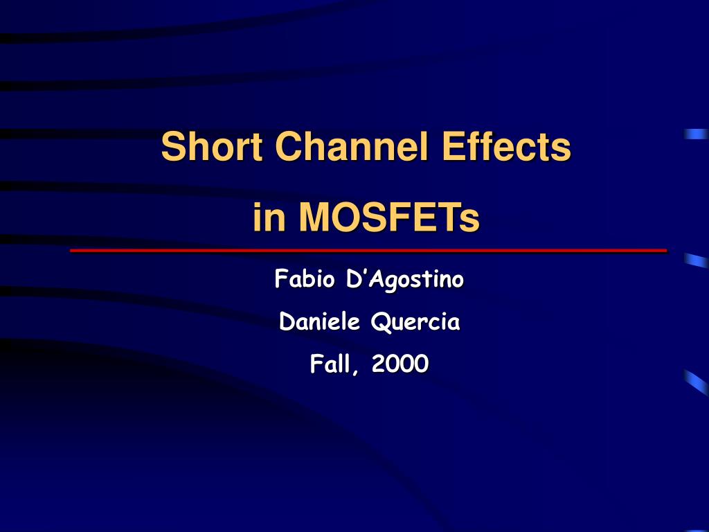 PPT - Short Channel Effects in MOSFETs PowerPoint Presentation, free  download - ID:1820794