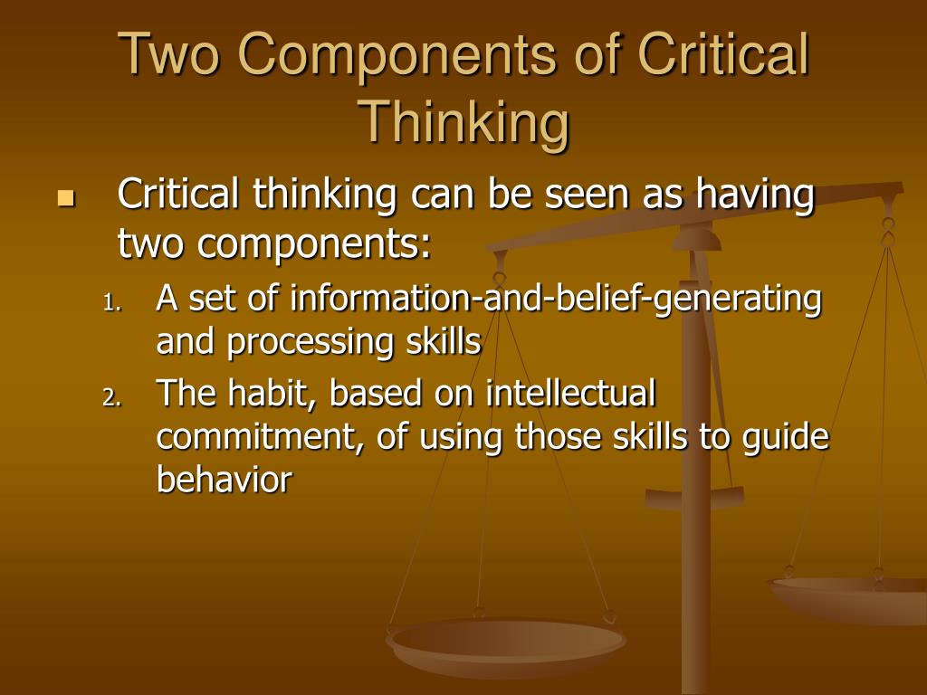 what are the two components of critical thinking