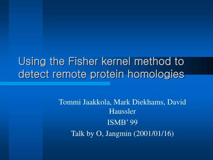 PPT - Using the Fisher kernel method to detect remote ...