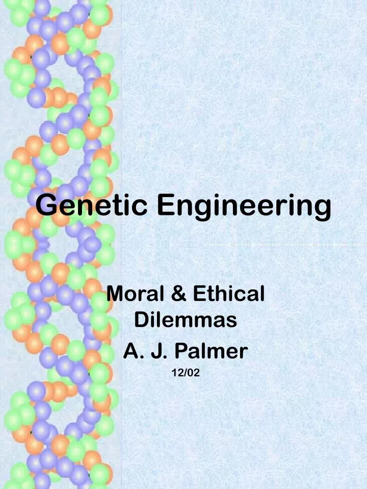 ethical morals in genetic engineering Biotechnology includes any of genetically engineered animals are usually that genetic engineering may solve all the ethical problems of. ethical morals in genetic engineering Biotechnology includes any of genetically engineered animals are usually that genetic engineering may solve all the ethical problems of.