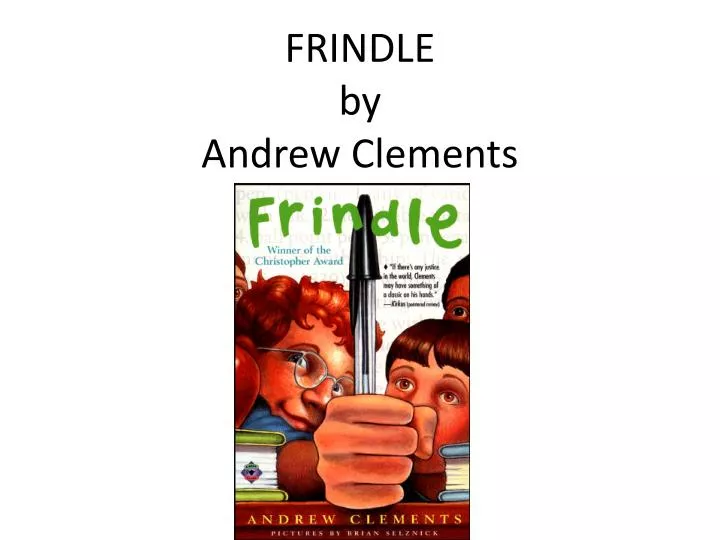 Frindle by Andrew Clements Frindle by Andrew Clements