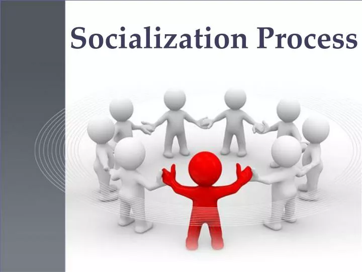 PPT Socialization Process PowerPoint Presentation, free