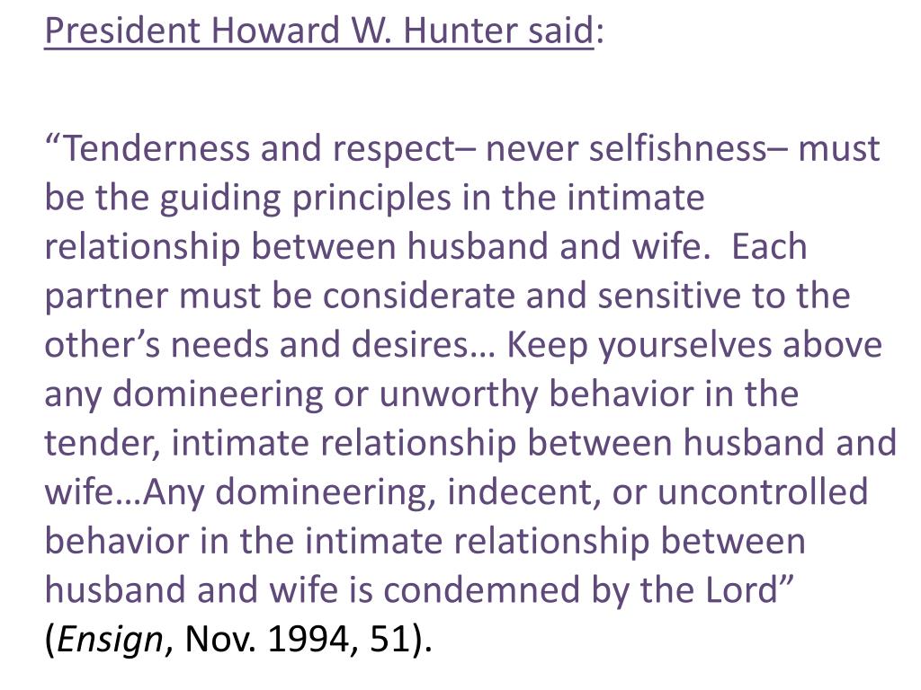 Image result for âTenderness and respectânever selfishnessâmust be the guiding principles in the intimate relationship between husband and wife. Each