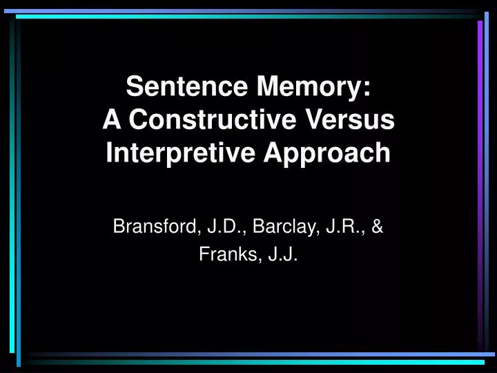 PPT Sentence Memory A Constructive Versus Interpretive Approach PowerPoint Presentation ID