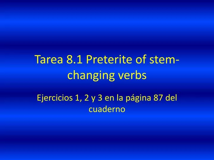 PPT Tarea 8 1 Preterite Of Stem changing Verbs PowerPoint Presentation ID 1829993