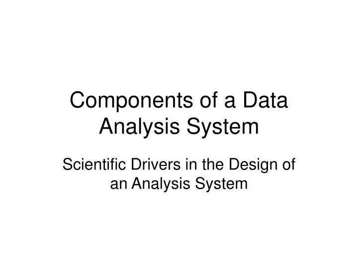 PPT - Components of a Data Analysis System PowerPoint Presentation ...