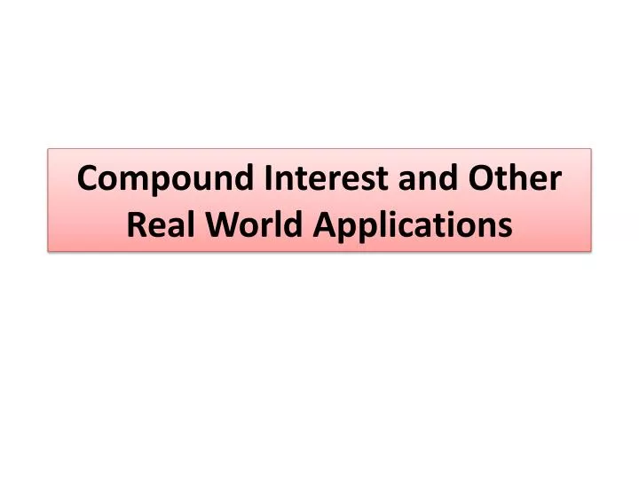 compound interest and other real world applications n.