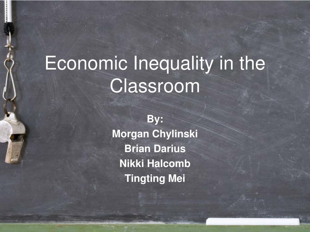 Ppt Economic Inequality In The Classroom Powerpoint Presentation Free Download Id 1833139